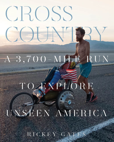 Cross Country A 3700mile Run To Explore Unseen America Rickey Gates