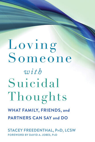 Loving Someone With Suicidal Thoughts What Family Friends And Partners Can Say And Do Stacey Freedenthal