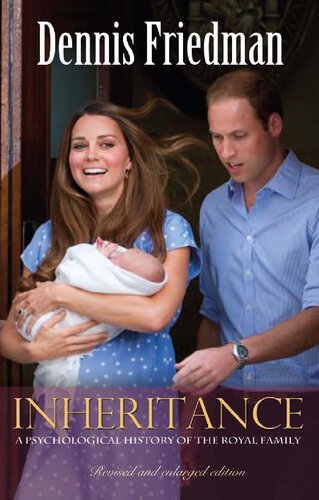Inheritance A Psychological History Of The Royal Family Revised And Enlarged Edition Dennis Friedman