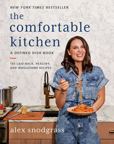 The Comfortable Kitchen 105 Laidback Healthy And Wholesome Recipe Alex Snodgrass
