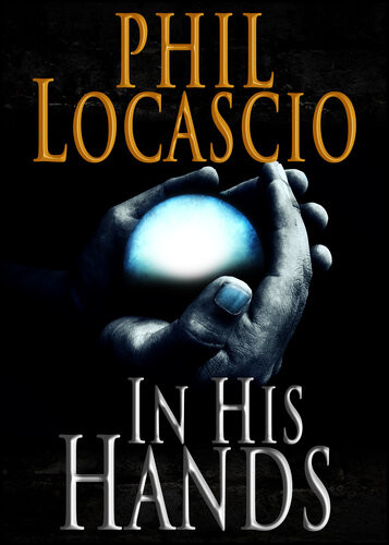 In His Hands Phil Locascio