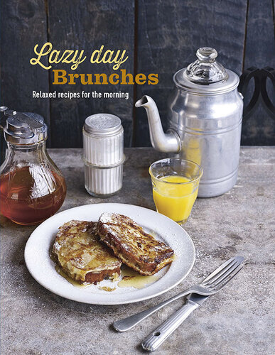 Lazy Day Brunches Relaxed Recipes For The Morning Ryland Peters Small