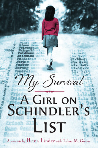 My Survival A Girl On Schindlers List A Girl On Schindlers List Joshua M Greene Rena Finder