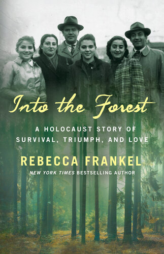 Into The Forest A Holocaust Story Of Survival Triumph And Love Rebecca Frankel