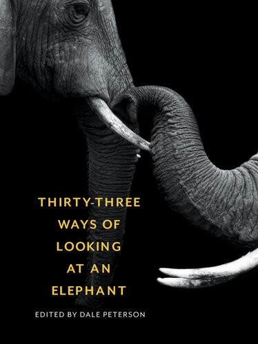 Thirtythree Ways Of Looking At An Elephant Dale Peterson