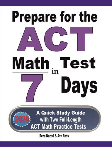 Prepare For The Act Math Test In 7 Days A Quick Study Guide With Two Fulllength Act Math Practice Tests Reza Nazari Ava Ross