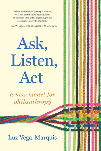 Ask Listen Act A New Model For Philanthropy Luz Vegamarquis