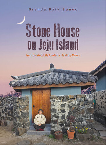 Stone House On Jeju Island Improvising Life Under A Healing Moon Paik Sunoo