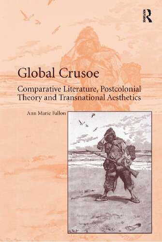 Global Crusoe Comparative Literature Postcolonial Theory And Transnational Aesthetics 1st Edition Ann Marie Fallon