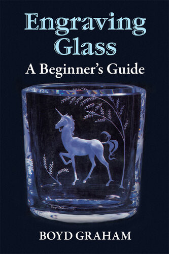 Engraving Glass A Beginners Guide Boyd Graham
