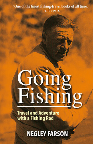 Going Fishing Travel And Adventure With A Fishing Rod Negley Farson