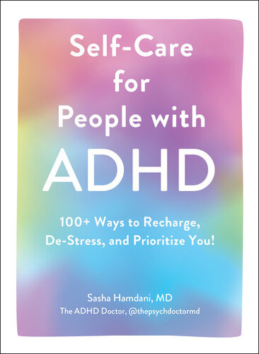 Selfcare For People With Adhd 100 Ways To Recharge Destress And Prioritize You Sasha Hamdani