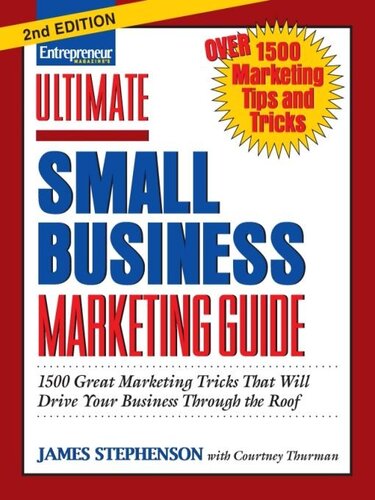 Ultimate Small Business Marketing Guide 1500 Great Marketing Tricks That Will Drive Your Business Through The Roof James Stephenson