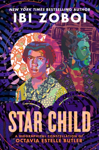 Star Child A Biographical Constellation Of Octavia Estelle Butler Ibi Zoboi