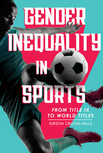 Gender Inequality In Sports From Title Ix To World Titles Kirstin Cronnmills