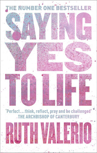 Saying Yes To Life The Archbishop Of Canterburys Lent Book 2020 Ruth Valerio