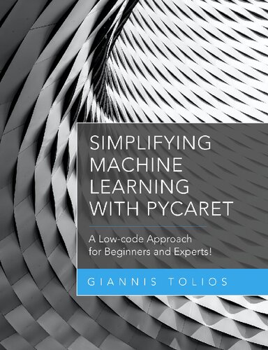 Simplifying Machine Learning With Pycaret Giannis Tolios