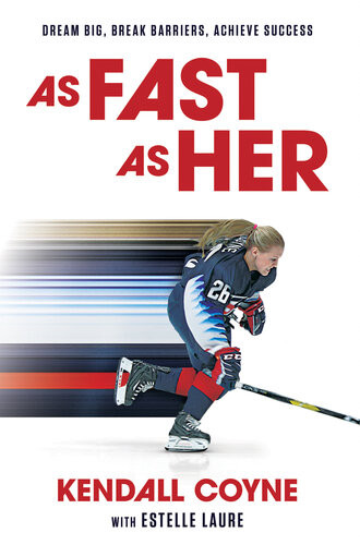 As Fast As Her Dream Big Break Barriers Achieve Success Kendall Coyne Estelle Laure