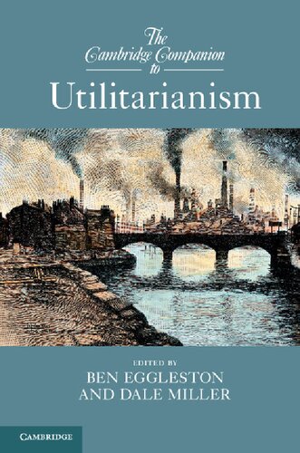 The Cambridge Companion To Utilitarianism Ben Eggleston Dale Miller Eds