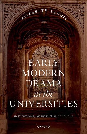 Early Modern Drama At The Universities Elizabeth Sandis