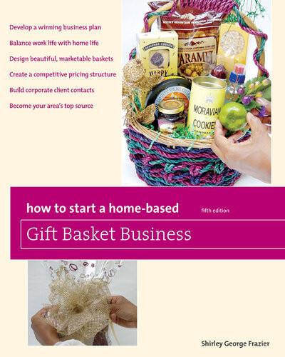 How To Start A Homebased Gift Basket Business 5th Edition Shirley Frazier