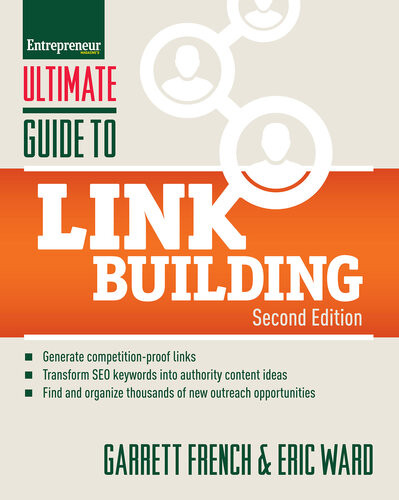 Ultimate Guide To Link Building How To Build Website Authority Increase Traffic And Search Ranking With Backlinks 2nd Edition Garrett French Eric Ward