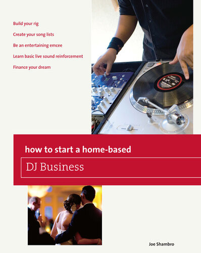 How To Start A Homebased Dj Business 1st Edition Joe Shambro
