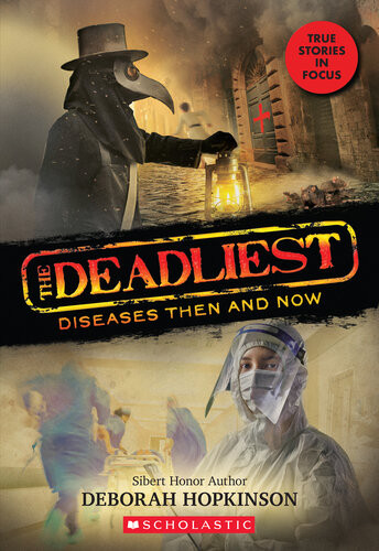 The Deadliest Diseases Then And Now Deborah Hopkinson