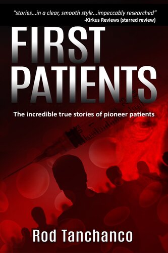 First Patients The Incredible True Stories Of Pioneer Patients Rod Tanchanco