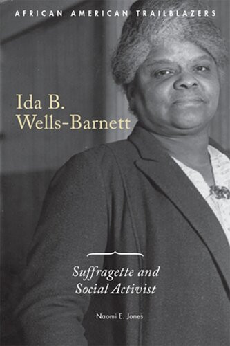 Ida B Wellsbarnett Suffragette And Social Activist Naomi E Jones