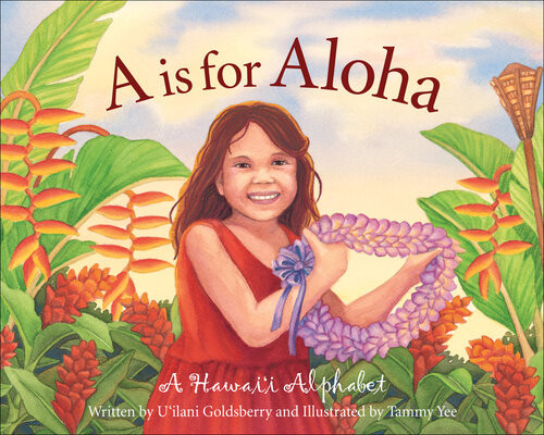 A Is For Aloha A Hawaii Alphabet Uilani Goldsberry