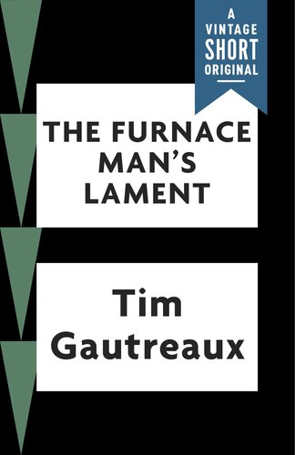 The Furnace Mans Lament Tim Gautreaux