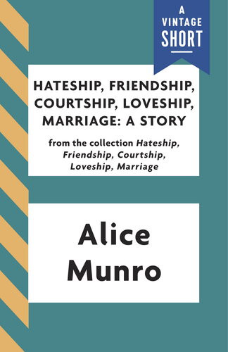 Hateship Friendship Courtship Loveship Marriage A Story Alice Munro