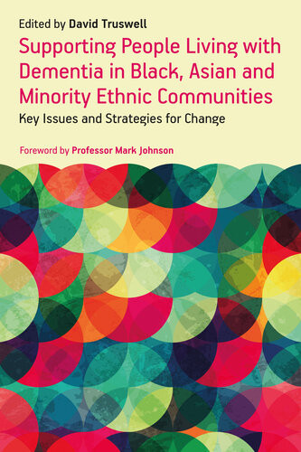 Supporting People Living With Dementia In Black Asian And Minority Ethnic Communities Key Issues And Strategies For Change David Truswell