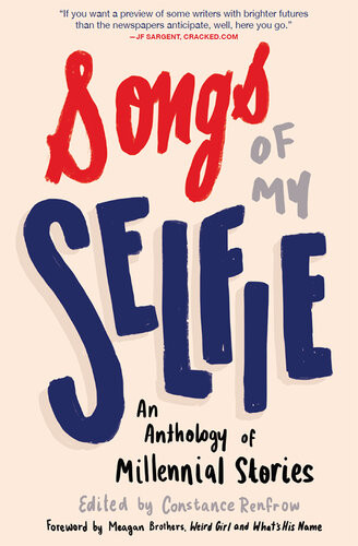 Songs Of My Selfie An Anthology Of Millennial Stories Meagan Brothers