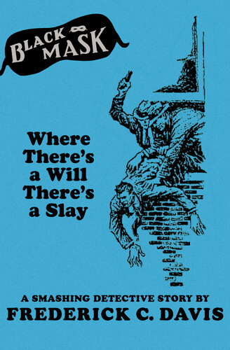 Where Theres A Will Theres A Slay A Smashing Detective Story Frederick C Davis