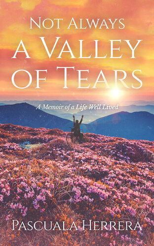Not Always A Valley Of Tears Pascuala Herrera