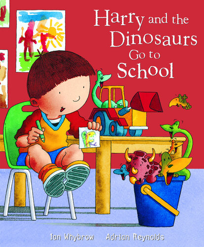 Harry And The Dinosaurs Go To School Ian Whybrow