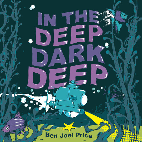 In The Deep Dark Deep Ben Joel Price