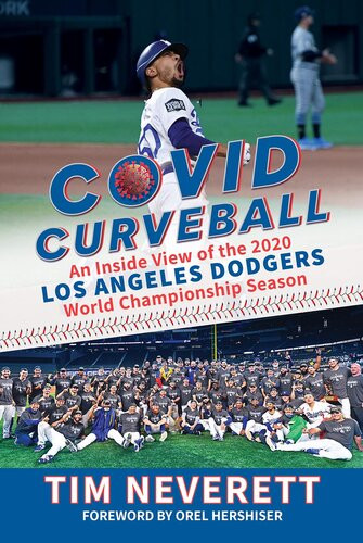 Covid Curveball An Inside View Of The 2020 Los Angeles Dodgers World Championship Season Tim Neverett