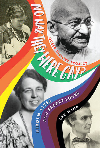 No Way They Were Gay Hidden Lives And Secret Loves 1st Edition Lee Wind