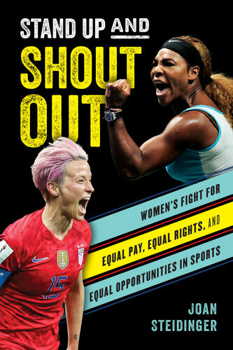Stand Up And Shout Out Womens Fight For Equal Pay Equal Rights And Equal Opportunities In Sports Joan Steidinger
