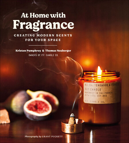At Home With Fragrance Creating Modern Scents For Your Space Kristen Pumphrey Thomas Neuberger