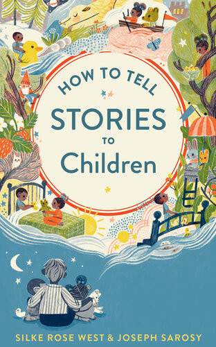 How To Tell Stories To Children Joseph Sarosy Silke Rose West