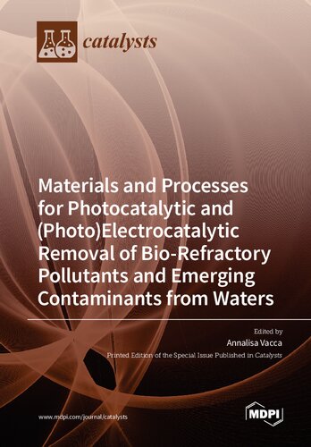 Materials And Processes For Photocatalytic And Photoelectrocatalytic Removal Of Biorefractory Pollutants And Emerging Contaminants From Waters Vacca A Ed