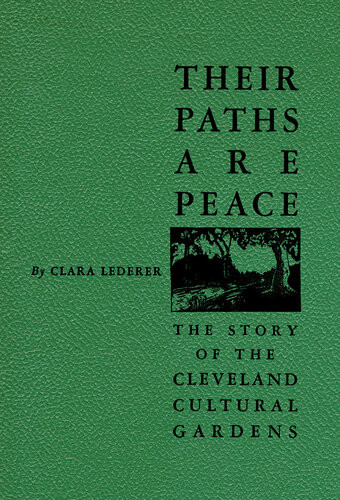 Their Paths Are Peace The Story Of Clevelands Cultural Gardens Clara Lederer