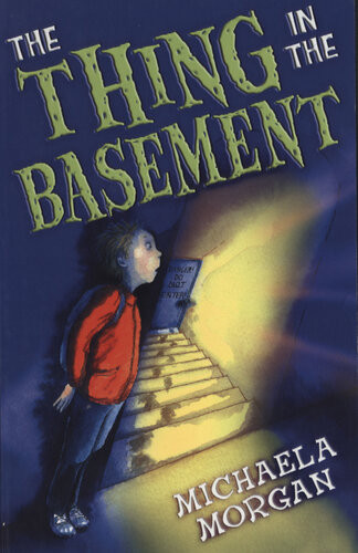 The Thing In The Basement Michaela Morgan