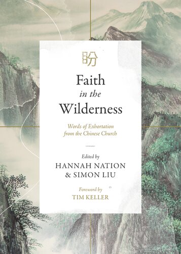 Faith In The Wilderness Words Of Exhortation From The Chinese Church Hannah Nation