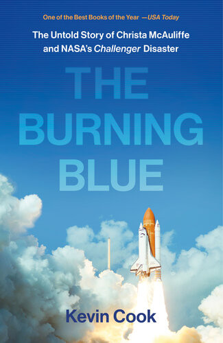 The Burning Blue The Untold Story Of Christa Mcauliffe And Nasas Challenger Disaster Kevin Cook