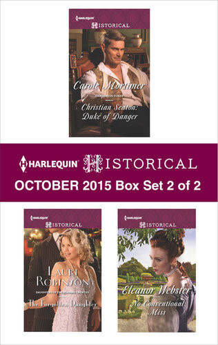 Harlequin Historical October 2015 Box Set 2 Of 2 Christian Seaton Duke Of Dangerthe Forgotten Daughterno Conventional Miss Carole Mortimer Lauri Robinson Eleanor Webster